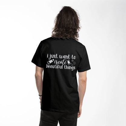 Just Want to Create... T-shirt