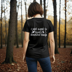 Just Want to Create... T-shirt